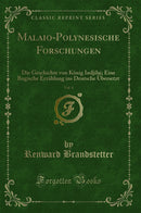 Malaio-Polynesische Forschungen, Vol. 4: Die Geschichte von König Indjilai; Eine Bugische Erzählung ins Deutsche Übersetzt (Classic Reprint)