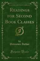 Readings for Second Book Classes (Classic Reprint)