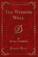 The Wishing Well (Classic Reprint)