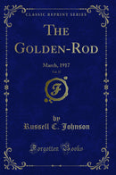 The Golden-Rod, Vol. 27: March, 1917 (Classic Reprint)