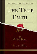 The True Faith (Classic Reprint)