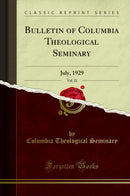 Bulletin of Columbia Theological Seminary, Vol. 22: July, 1929 (Classic Reprint)