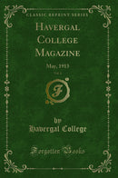 Havergal College Magazine, Vol. 6: May, 1913 (Classic Reprint)