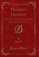 Homer's Odyssey: Bks. IX. X.; Literally Translated From the Pitt Press Text (Classic Reprint)