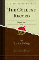 The College Record, Vol. 8: August, 1913 (Classic Reprint)