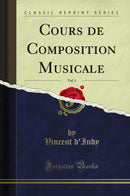 Cours de Composition Musicale, Vol. 1 (Classic Reprint)