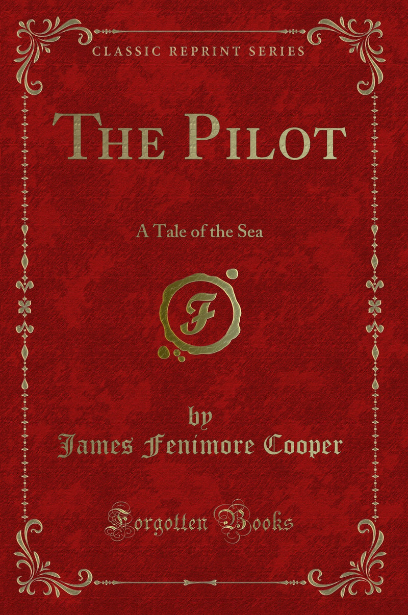 The Pilot: A Tale of the Sea (Classic Reprint)