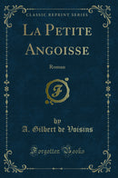 La Petite Angoisse: Roman (Classic Reprint)
