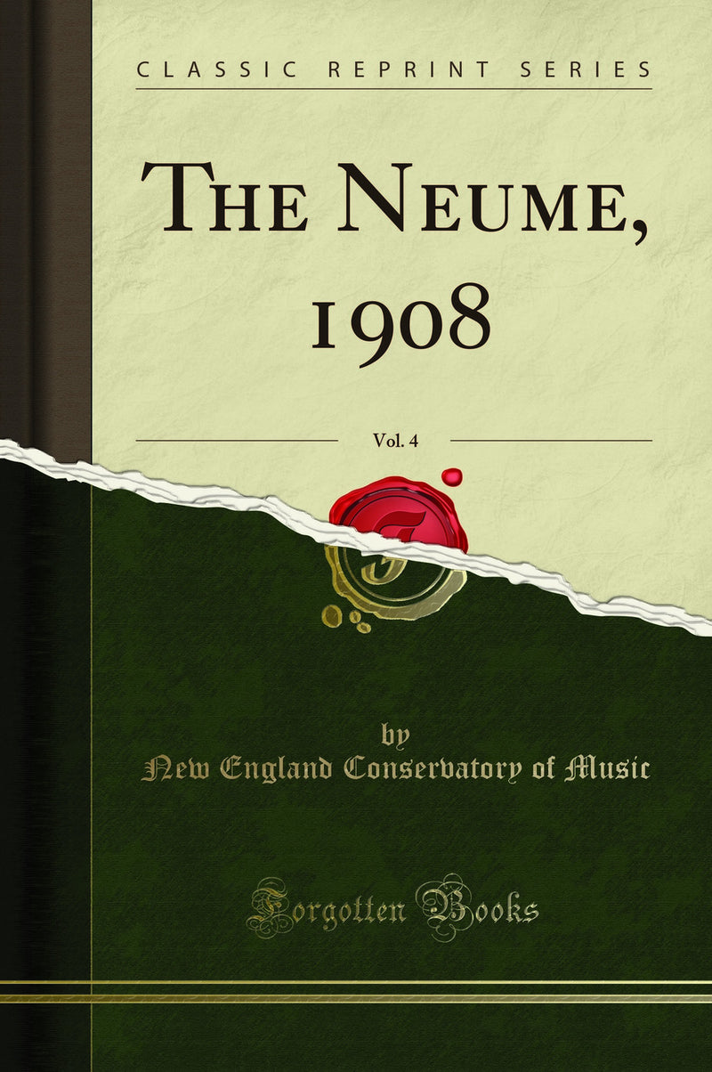 The Neume, 1908, Vol. 4 (Classic Reprint)