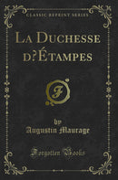 La Duchesse d’Étampes (Classic Reprint)