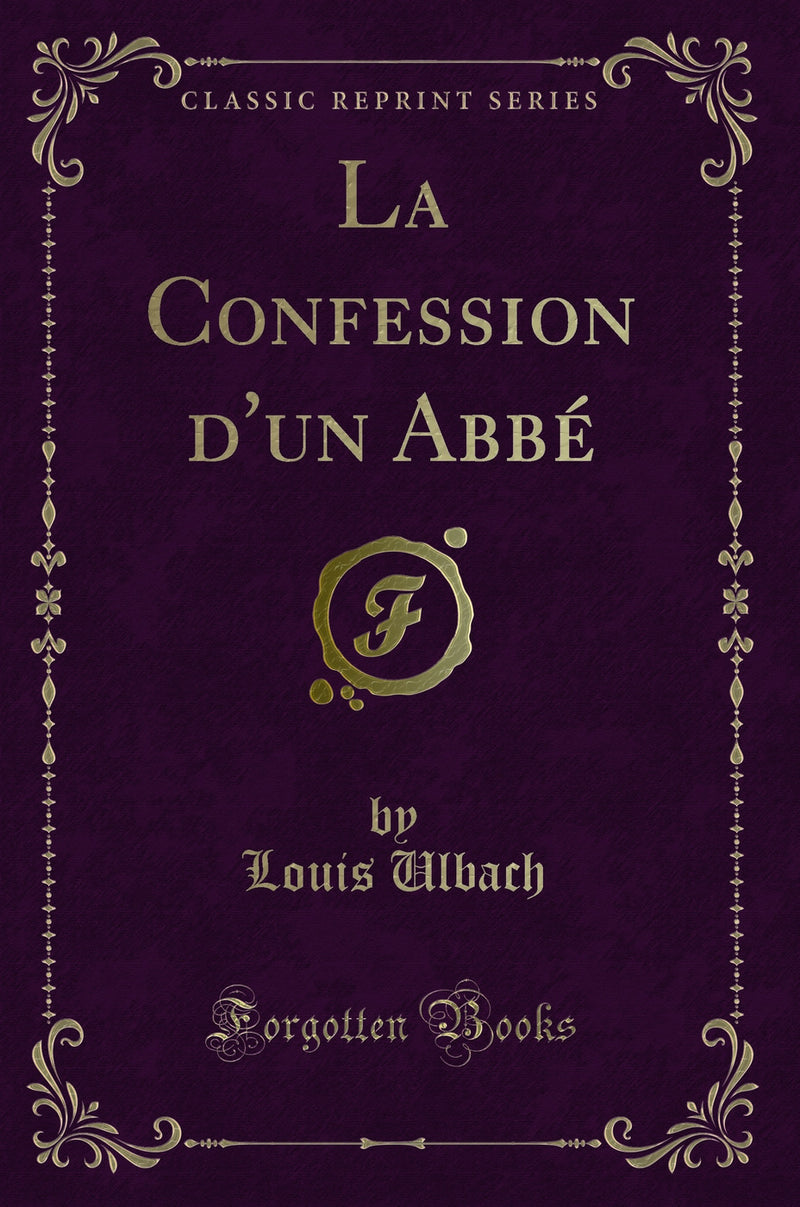 La Confession d'un Abbé (Classic Reprint)