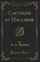Cartoons by Halladay (Classic Reprint)