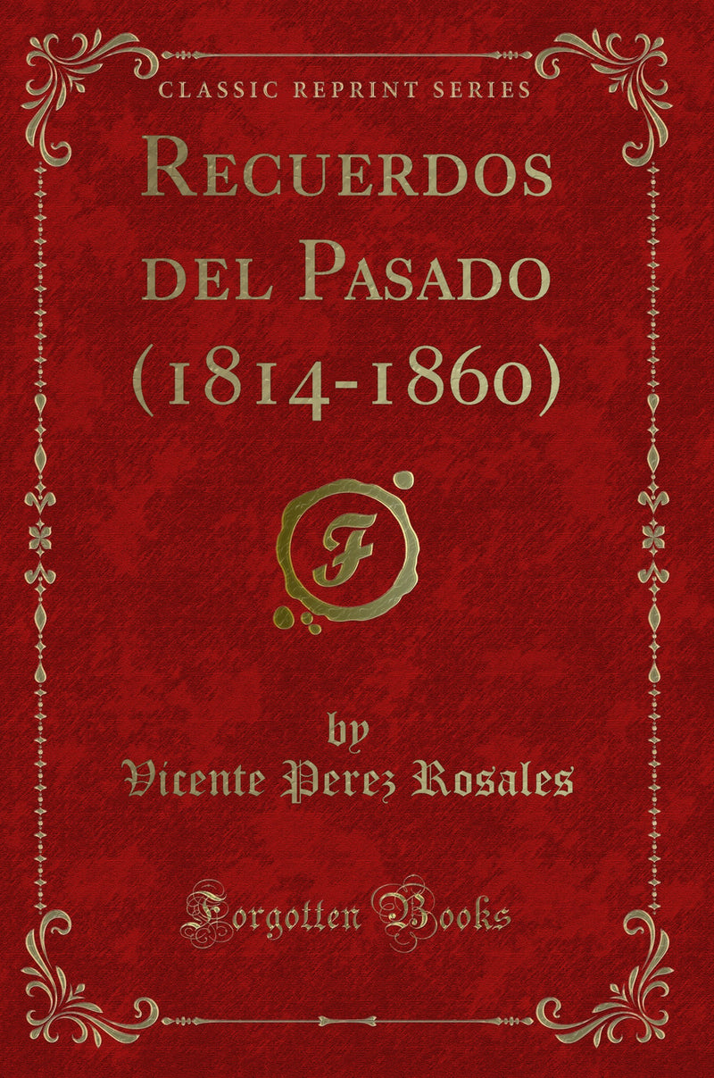Recuerdos del Pasado (1814-1860) (Classic Reprint)