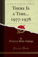 There Is a Time... 1977-1978 (Classic Reprint)