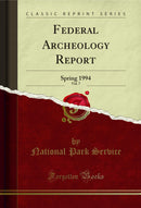 Federal Archeology Report, Vol. 7: Spring 1994 (Classic Reprint)