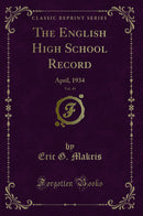 The English High School Record, Vol. 49: April, 1934 (Classic Reprint)