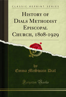 History of Dials Methodist Episcopal Church, 1808-1929 (Classic Reprint)