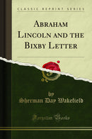 Abraham Lincoln and the Bixby Letter (Classic Reprint)