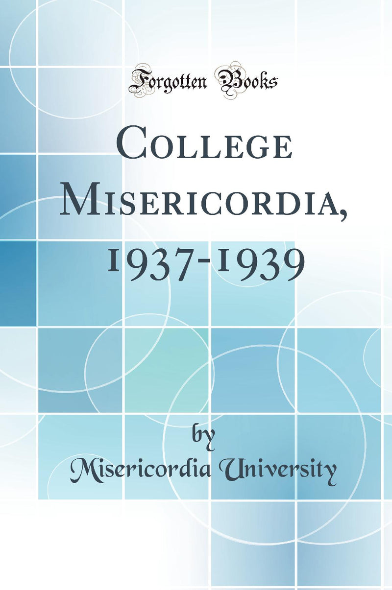 College Misericordia, 1937-1939 (Classic Reprint)