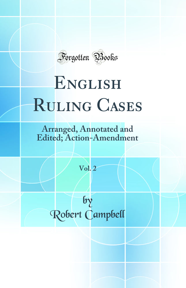 English Ruling Cases, Vol. 2: Arranged, Annotated and Edited; Action-Amendment (Classic Reprint)