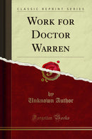 Work for Doctor Warren (Classic Reprint)