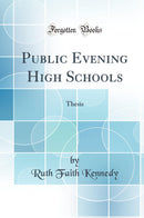 Public Evening High Schools: Thesis (Classic Reprint)