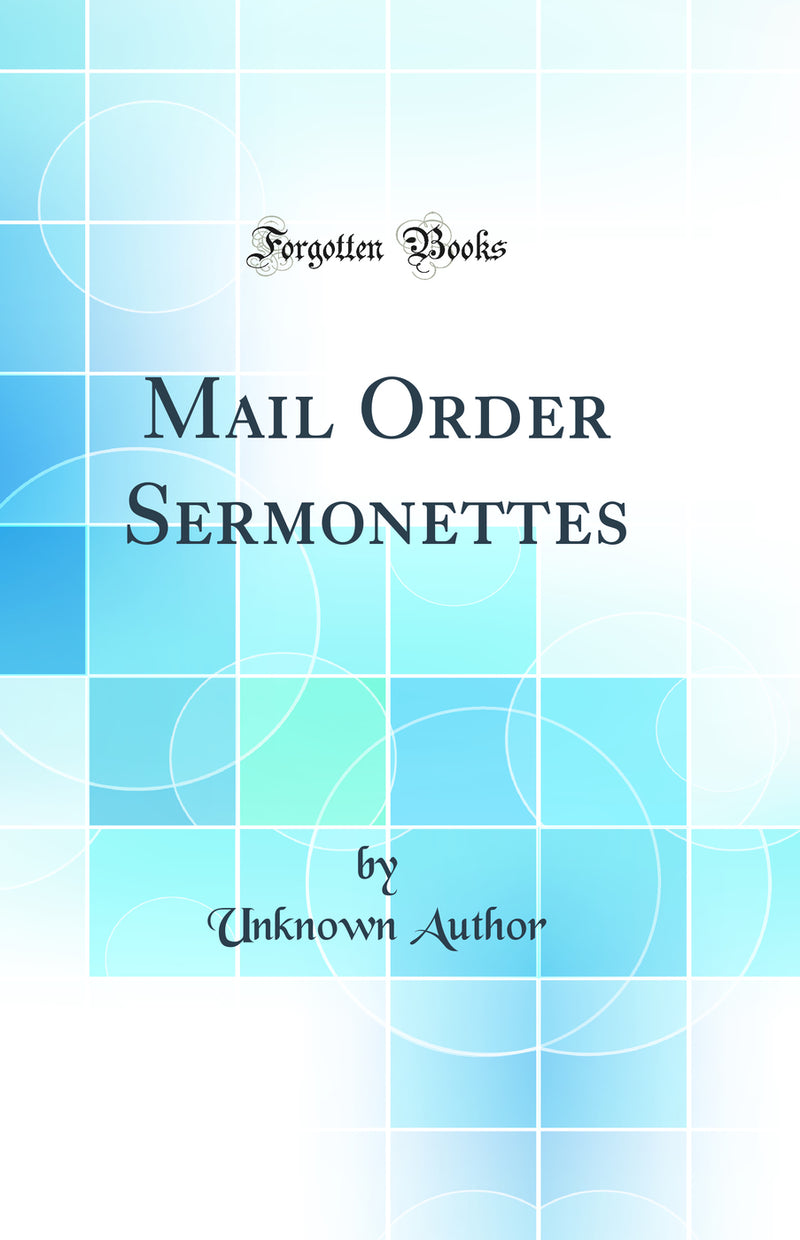 Mail Order Sermonettes (Classic Reprint)