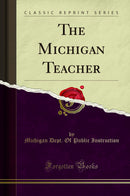 The Michigan Teacher (Classic Reprint)