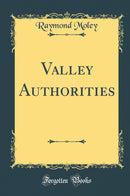 Valley Authorities (Classic Reprint)