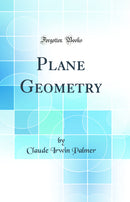 Plane Geometry (Classic Reprint)