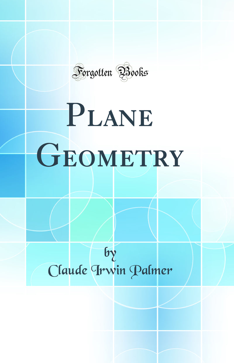 Plane Geometry (Classic Reprint)