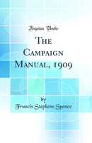 The Campaign Manual, 1909 (Classic Reprint)