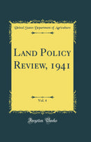 Land Policy Review, 1941, Vol. 4 (Classic Reprint)