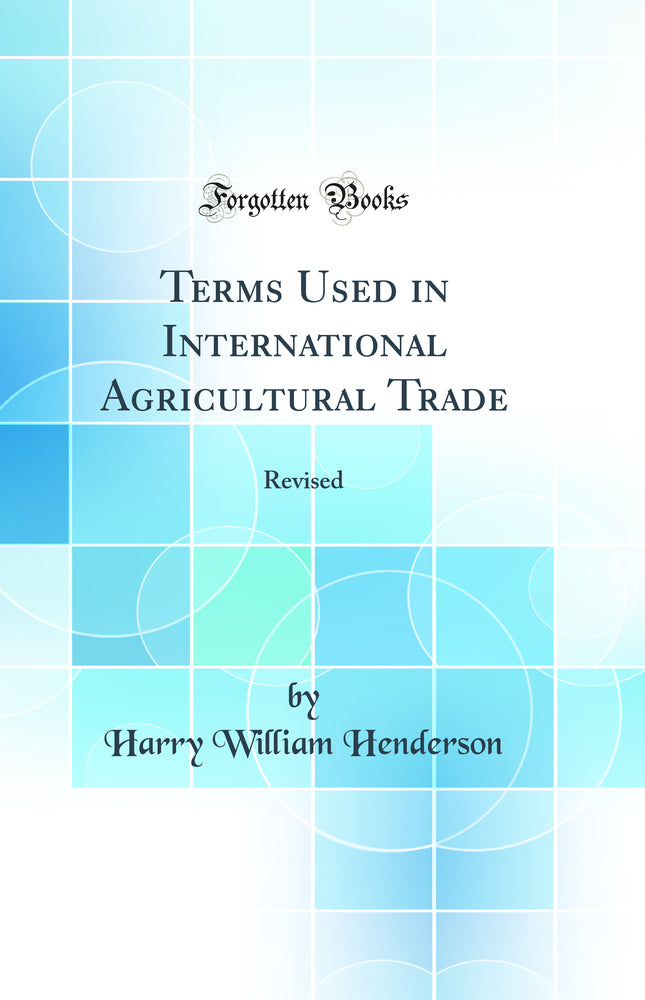 Terms Used in International Agricultural Trade: Revised (Classic Reprint)