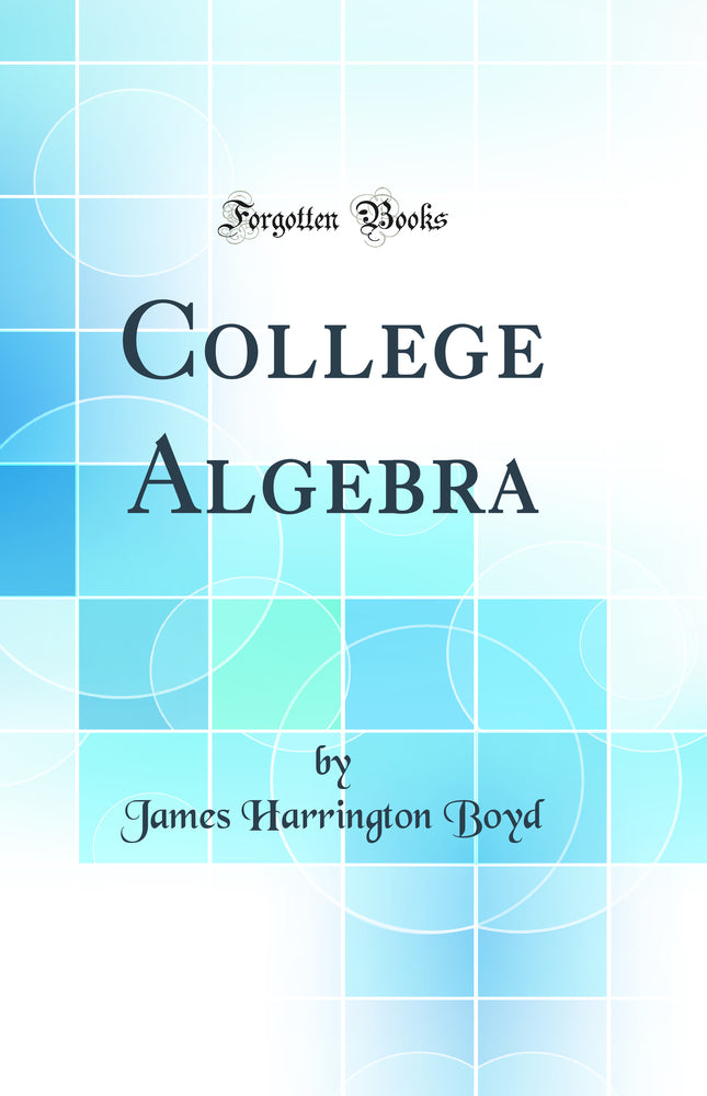 College Algebra (Classic Reprint)
