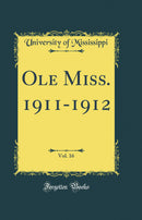 Ole Miss. 1911-1912, Vol. 16 (Classic Reprint)