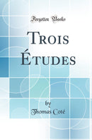 Trois Études (Classic Reprint)
