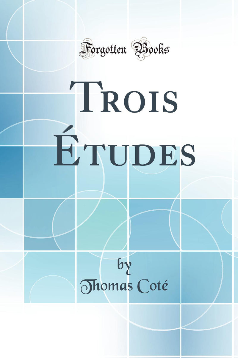 Trois Études (Classic Reprint)