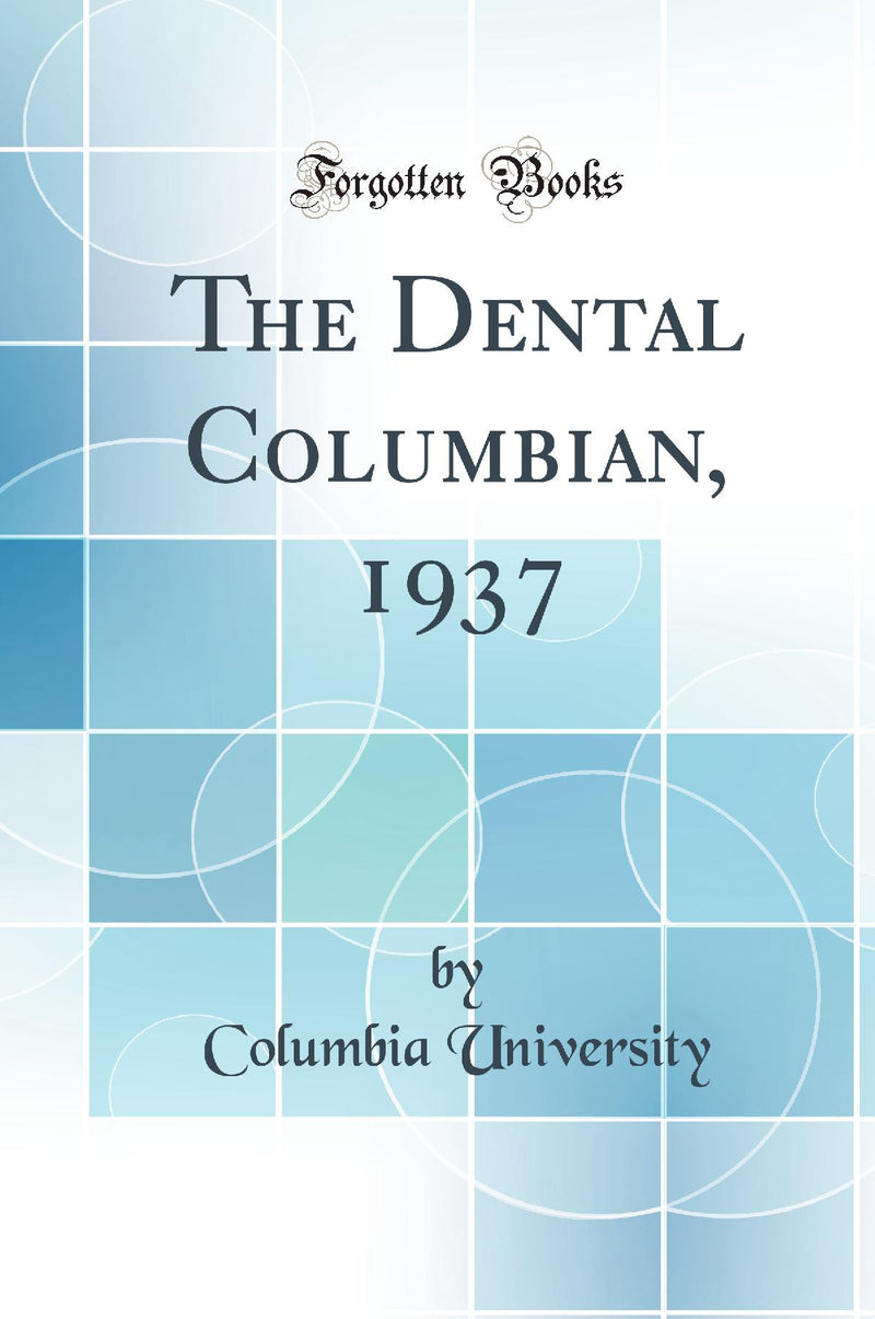The Dental Columbian, 1937 (Classic Reprint)