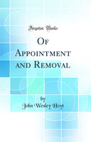 Of Appointment and Removal (Classic Reprint)
