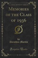 Memories of the Class of 1936 (Classic Reprint)