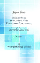 The New York Supplement, With Key-Number Annotations, Vol. 210: Containing the Decisions of the Supreme and Lower Courts of Record of New York State; June 9-July 21, 1919 (Classic Reprint)