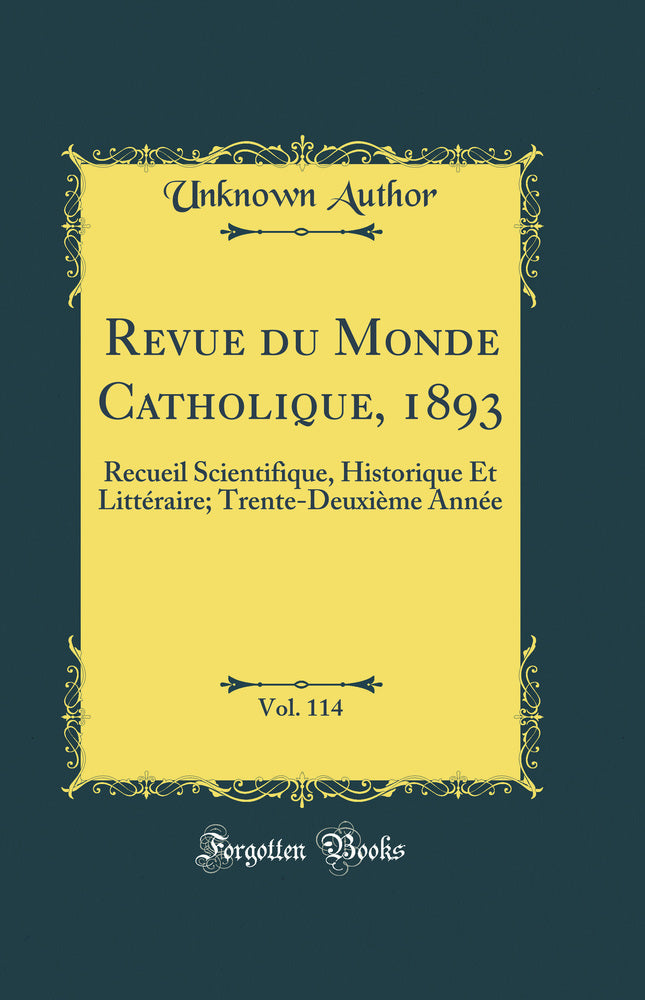 Revue du Monde Catholique, 1893, Vol. 114: Recueil Scientifique, Historique Et Littéraire; Trente-Deuxième Année (Classic Reprint)