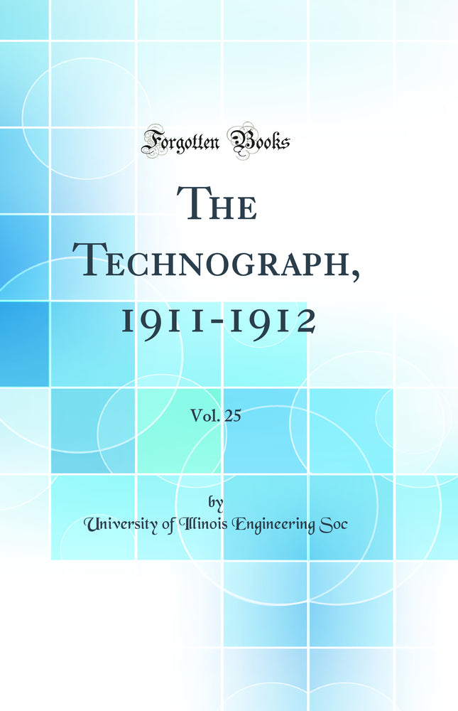 The Technograph, 1911-1912, Vol. 25 (Classic Reprint)