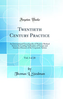 Twentieth Century Practice, Vol. 1 of 20: An International Encyclopedia of Modern Medical Science by Leading Authorities of Europe and America; Diseases of the Uropoietic System (Classic Reprint)