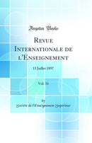 Revue Internationale de l''Enseignement, Vol. 34: 15 Juillet 1897 (Classic Reprint)