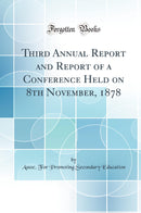Third Annual Report and Report of a Conference Held on 8th November, 1878 (Classic Reprint)