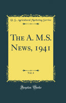 The A. M.S. News, 1941, Vol. 4 (Classic Reprint)