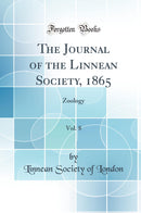 The Journal of the Linnean Society, 1865, Vol. 8: Zoology (Classic Reprint)