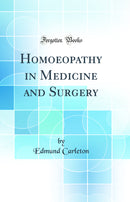Homoeopathy in Medicine and Surgery (Classic Reprint)